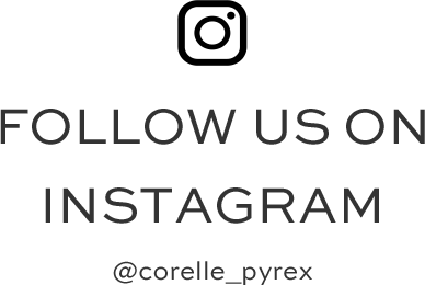 FOLLOW US ON INSTAGRAM @corelle_pyrex
